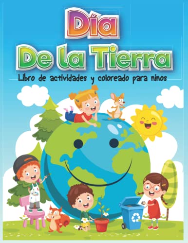 Día de la Tierra Libro de actividades y coloreado para niños: Páginas para colorear, laberintos, retos para colorear, sopa de letras para el Día de la ... para niños para colorear y aprender