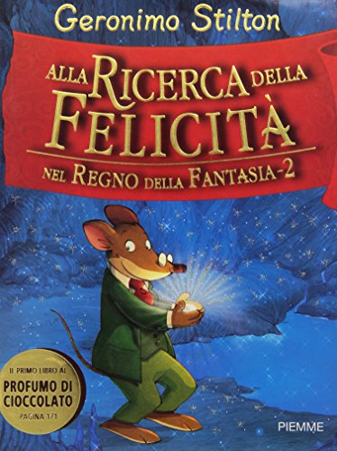 Alla ricerca della felicità. Nel Regno della Fantasia. Ediz. illustrata: 2 Alla ricerca della felicità. Nel Regno della Fantasia. Ediz. illustrata: 2