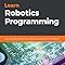 Learn Robotics Programming: Build and control autonomous robots using ...