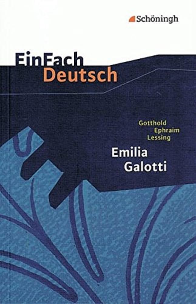 EinFach Deutsch Textausgaben: Gotthold Ephraim Lessing: Emilia Galotti: Ein Trauerspiel in fünf Aufzügen. Gymnasiale Oberstufe