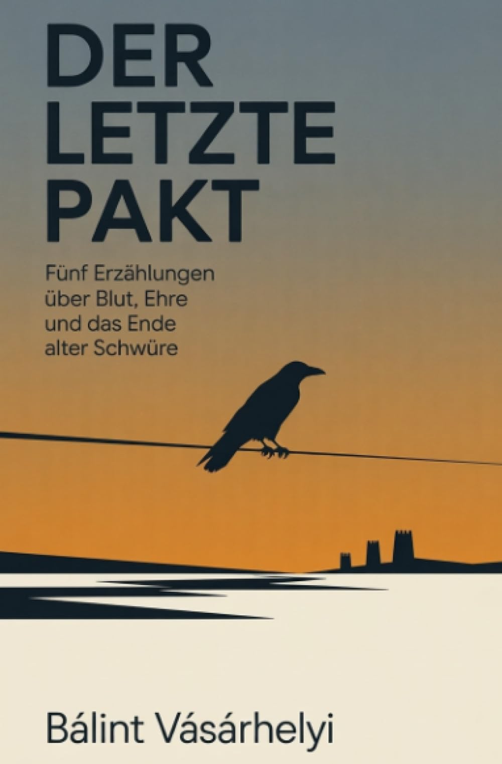 Der letzte Pakt: Fünf Erzählungen über Blut, Ehre und das Ende alter Schwüre