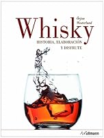 WHISKY. HISTORIA, ELABORACION Y DISFRUTE 3848004569 Book Cover