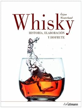 WHISKY. HISTORIA, ELABORACION Y DISFRUTE
