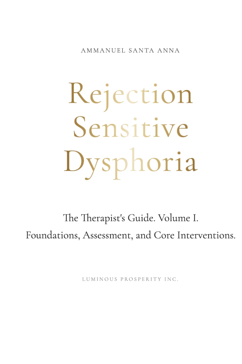 Rejection Sensitive Dysphoria: The Therapist's Guide Vol. I (Rejection Sensitive Dysphoria Transformational Series)