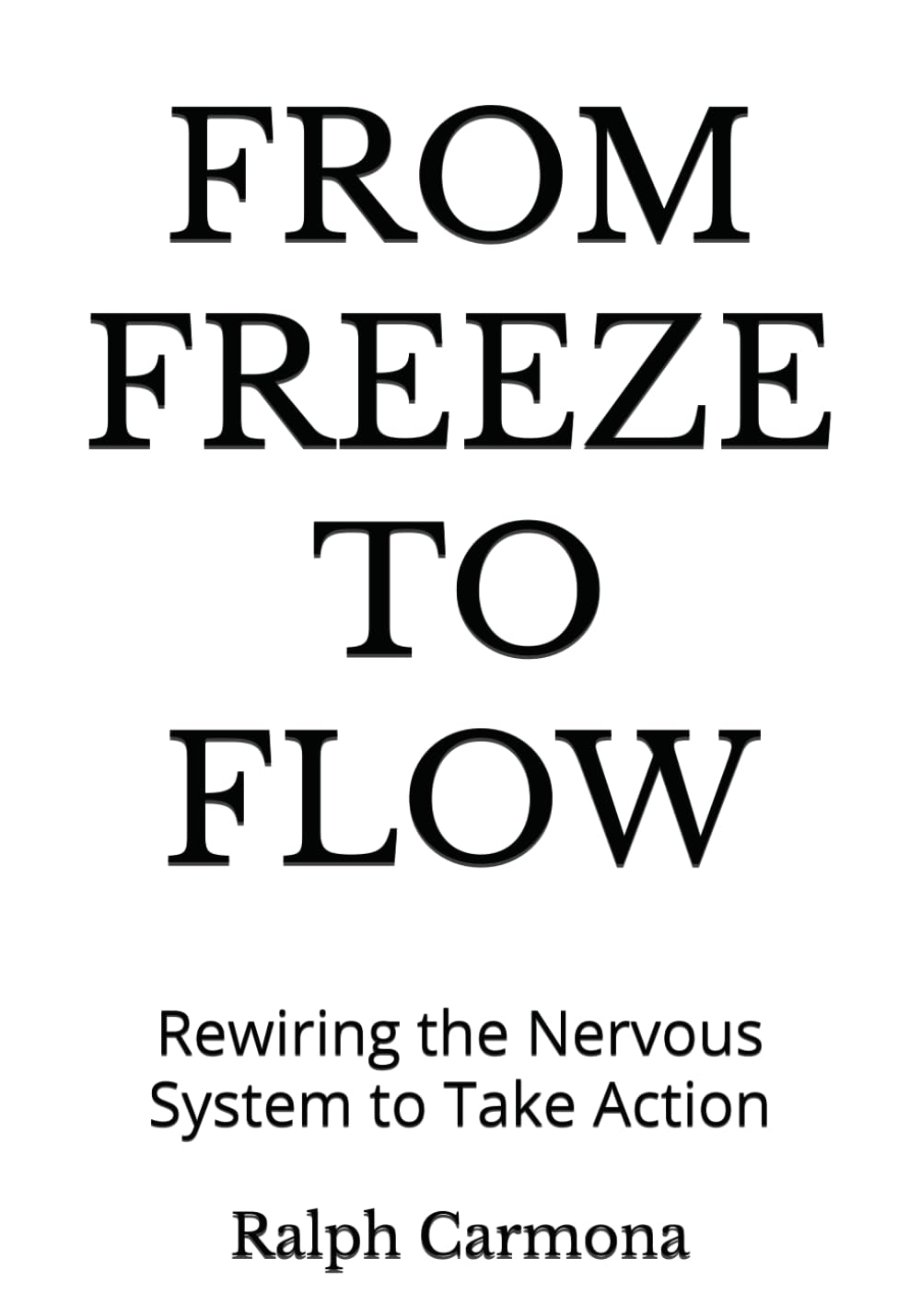 From Freeze to Flow: Rewiring the Nervous System to Take Action