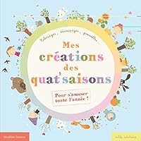 Mes créations des quatre saisons: pour s'amuser toute l'année ! l=240mm 2840065630 Book Cover