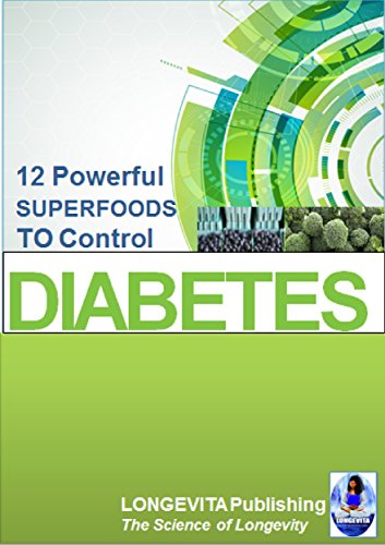 12 Powerful Super Foods to Control DIABETES: Take Control of your Blood Sugar and Prevent any Compli 12 Powerful Super Foods to Control DIABETES: Take Control of your Blood Sugar and Prevent any Compli
