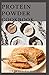 PROTEIN POWDER COOKBOOK: Healthy, Low Fat and Packed with Protein shakes