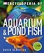 Encyclopedia of Aquarium and Pond Fish