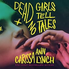 Dead Girls Tell No Tales Audiobook By Carissa Ann Lynch cover art