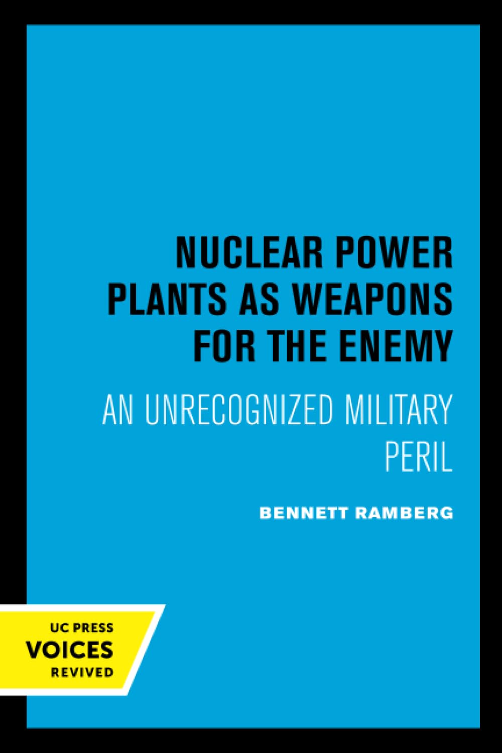 Nuclear Power Plants as Weapons for the Enemy: An Unrecognized Military Peril