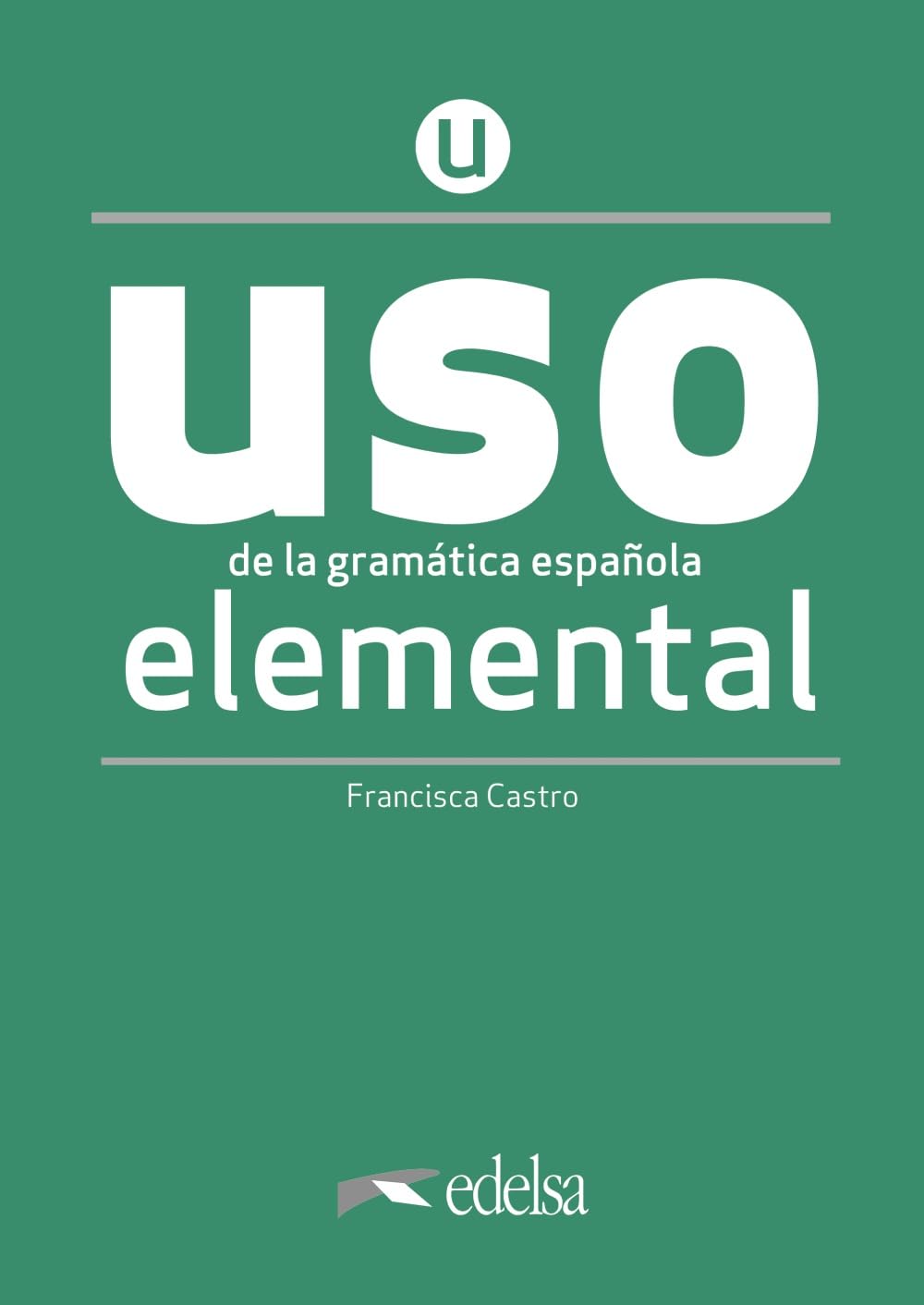 Edelsa Grammatik-Lehrwerk USO de la gramática española - Neubearbeitung - Elemental: Übungsbuch