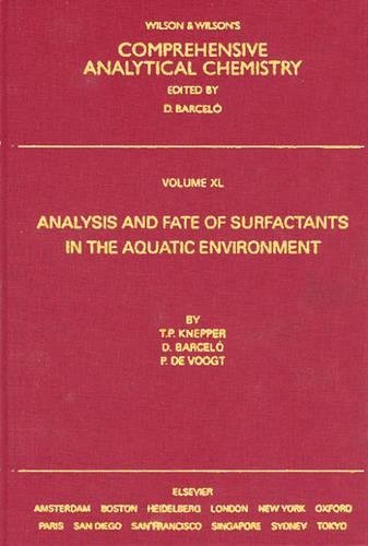 Analysis and Fate of Surfactants in the Aquatic Environment (Comprehensive Analytical Chemistry) (Volume 40)