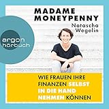 Madame Moneypenny: Wie Frauen ihre Finanzen selbst in die Hand nehmen können
