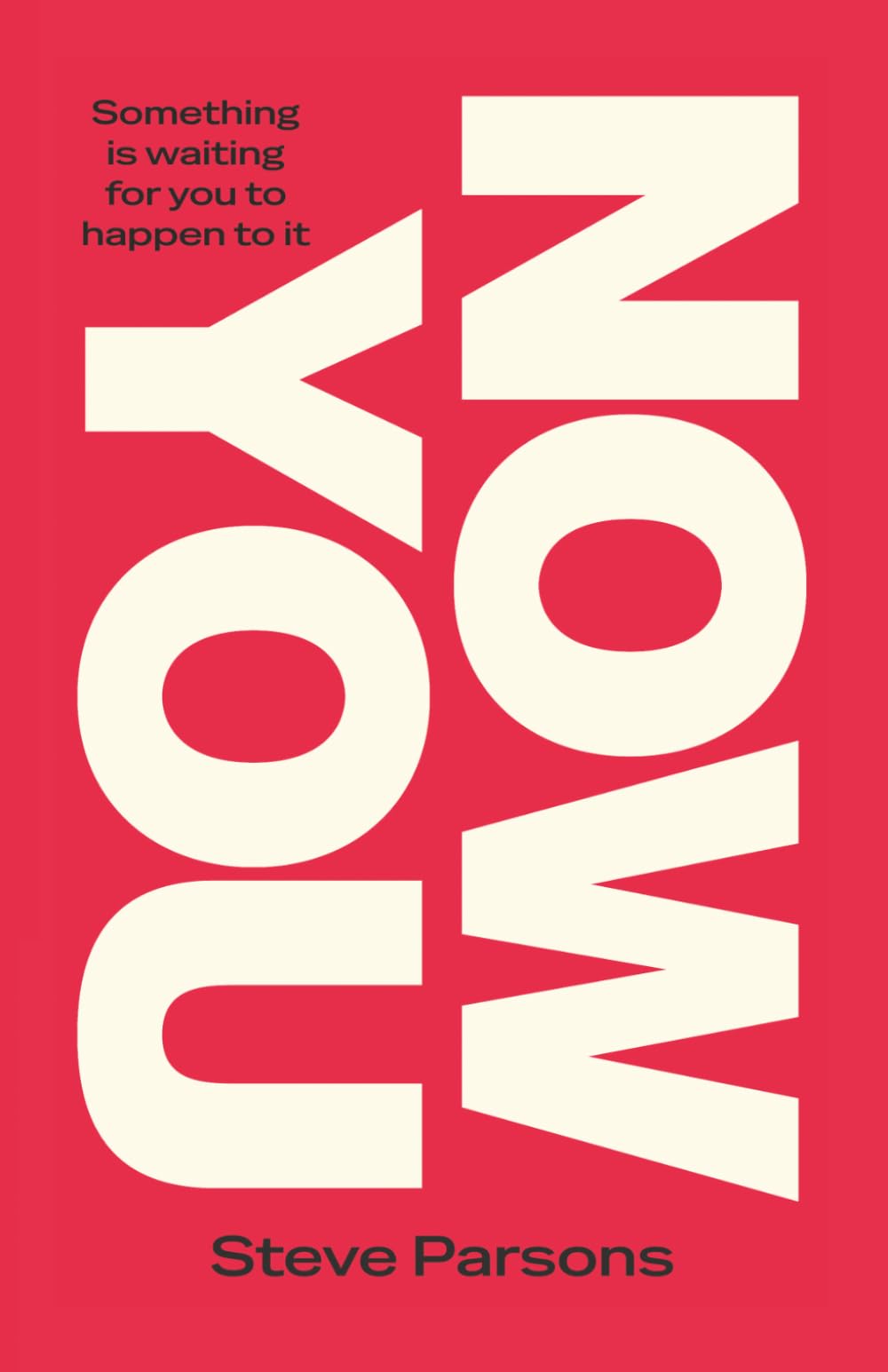 Now You: Something Is Waiting For You To Happen To It