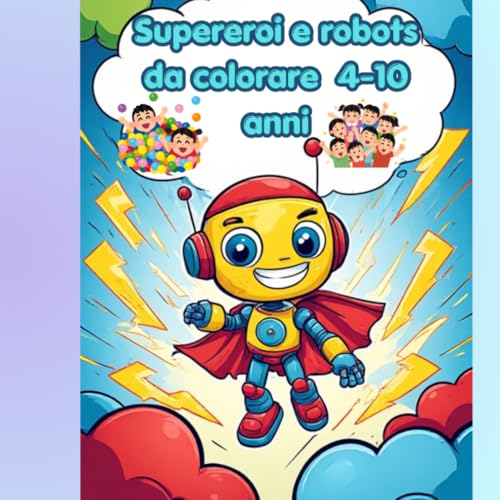 Supereroi e robots da colorare per bambini da 4 a 10 anni: Libro da colorare 4-10 anni