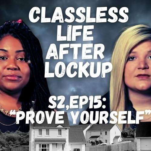 Classless Life After Lockup 0215 “Prove Yourself”