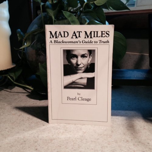 Mad at Miles A Black Woman's Guide to Truth by