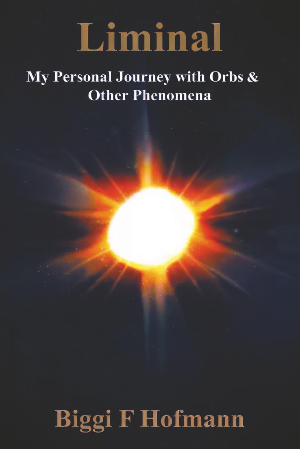 Liminal: My Personal Journey with Orbs and Other Phenomena