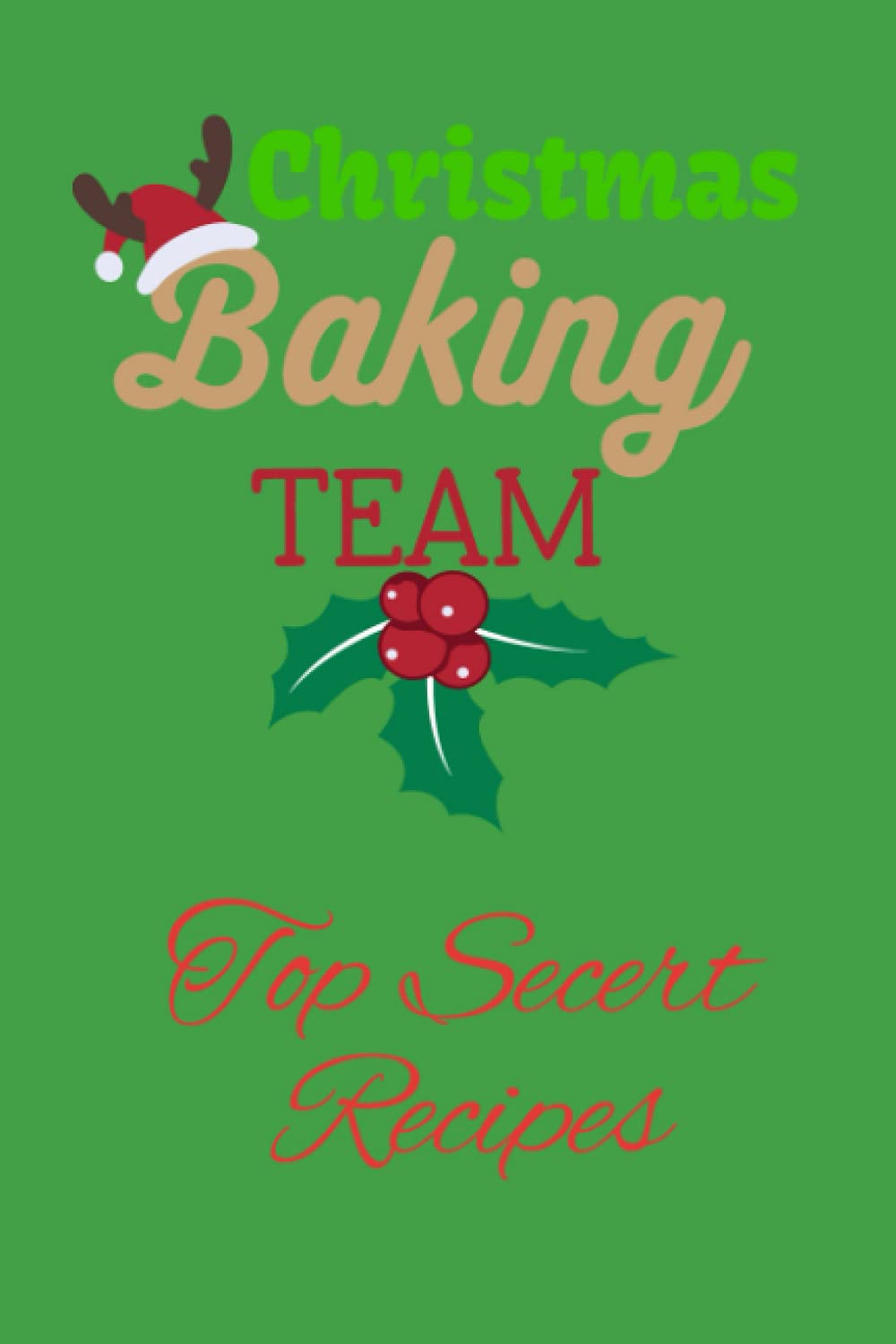 Christmas baking team blank recipe book: Top secret recipes