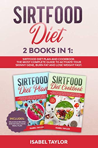 Télécharger Sirtfood Diet: 2 Books in 1: Sirtfood Diet Plan and Cookbook. The Most Complete Guide to Activate yo livre En ligne