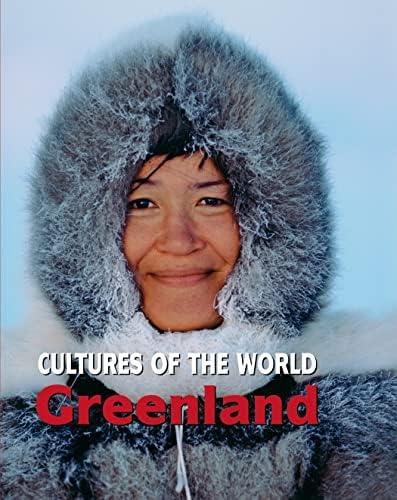 Arctic & Antarctica - Greenland (Cultures of the World, 27)
