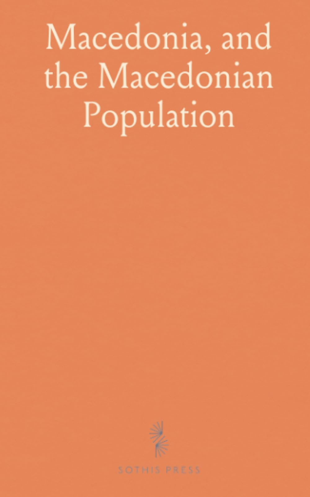 Macedonia, and the Macedonian Population