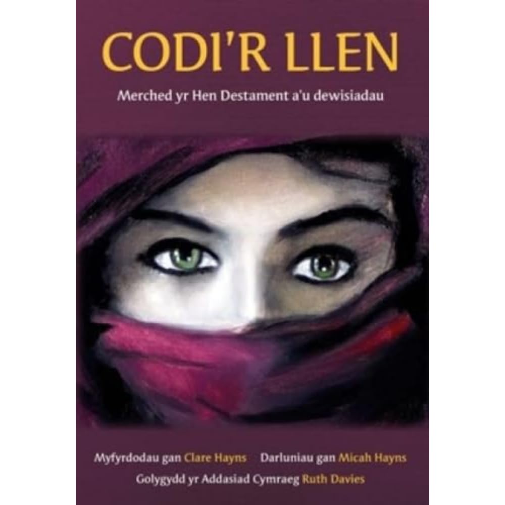 Codi'r Llen - Merched yr Hen Destament a'u Dewisiadau