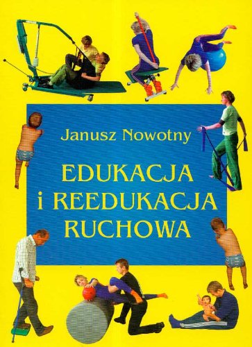 Edukacja i reedukacja ruchowa: Podręcznik dla studentów fizjoterapii i