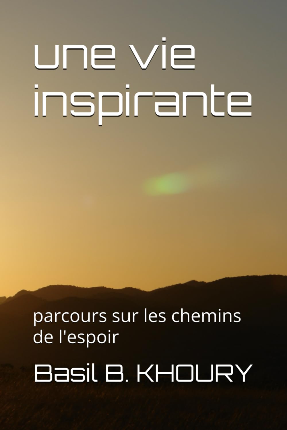 une vie inspirante: parcours sur les chemins de l'espoir