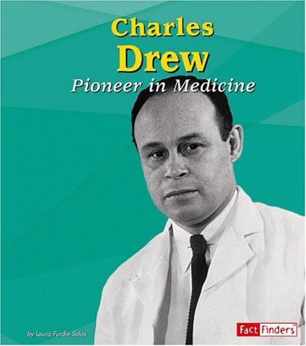 Charles Drew: Pioneer in Medicine (Fact Finders: Biographies): Salas ...