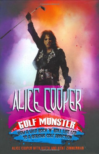 Alice Cooper: Golf Monster - My Twelve Steps to