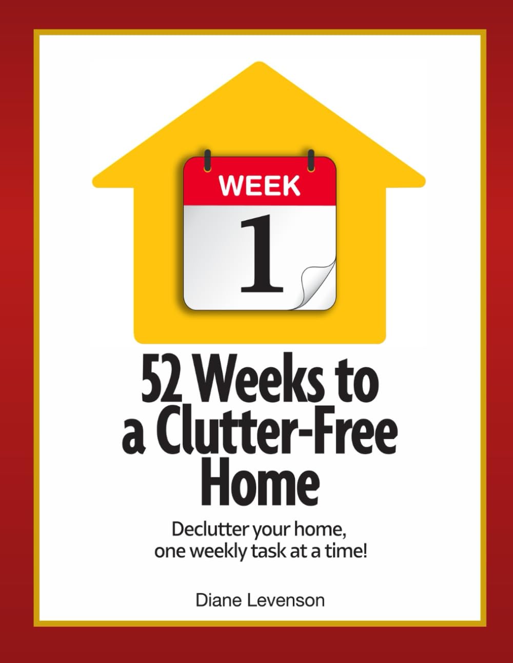 52 Weeks to a Clutter-Free Home: Declutter your home, one weekly task at a time!