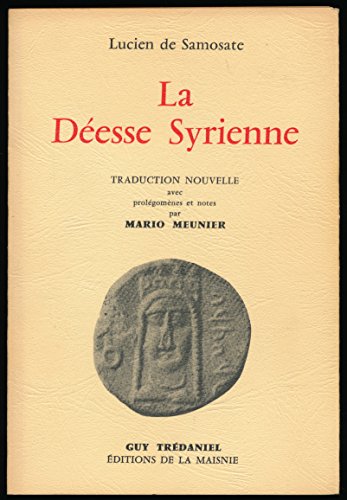 Télécharger La Déesse syrienne - Traduction nouvelle avec prolégomènes et notes de Mario Meunier PDF Ebook En Ligne