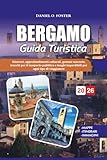 BERGAMO GUIDA TURISTICA 2026: Itinerari, approfondimenti culturali, gemme nascoste, trucchi per il trasporto pubblico e luoghi imperdibili per ogni tipo di viaggiatore