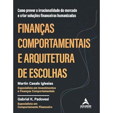 Capa do livro Finanças comportamentais e arquitetura de escolhas: como prever a irracionalidade do mercado e criar soluções financeiras humanizadas