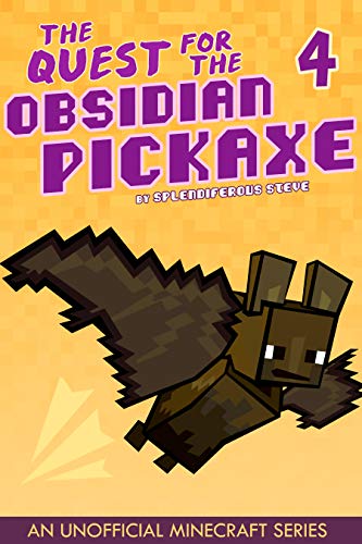The Quest for the Obsidian Pickaxe 4 (An Unofficial Minecraft Book) 