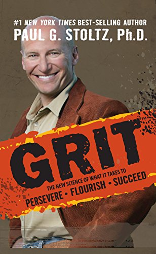 GRIT: The New Science of What it Takes to Persevere, Flourish, Succeed