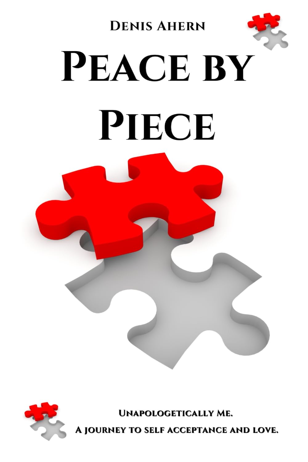 Peace by Piece: Unapologetically Me, A journey to self acceptance and love.