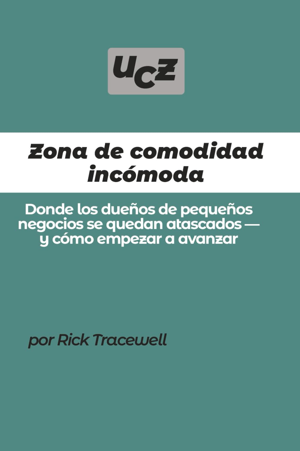 Zona de comodidad incómoda: Donde los dueños de pequeños negocios se quedan atascados — y cómo empezar a avanzar