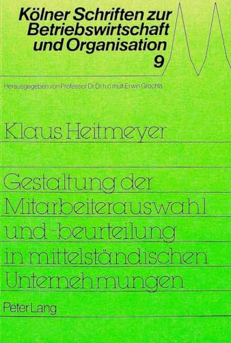 Gestaltung der Mitarbeiterauswahl und -beurteilung in mittelständischen Unternehmungen: Basismodule einer effizienten Personalentwicklung (Kölner ... Betriebswirtschaft und Organisation, Band 9)