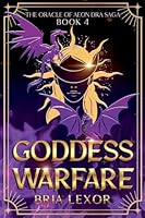 Goddess Warfare (The Oracle of Aeon Dra Saga) B0G31X1VJK Book Cover