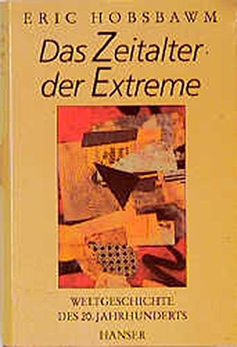 Das Zeitalter der Extreme - Weltgeschichte des 20. Jahrhunderts Das Zeitalter der Extreme - Weltgeschichte des 20. Jahrhunderts