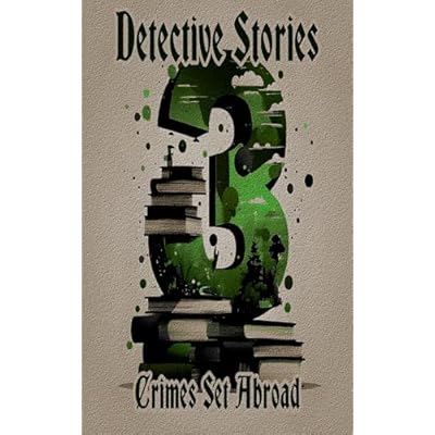 3 Detective Stories - Crimes Set Abroad