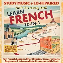 Learn French 10-in-1: 20+ Hours with Study Soundscapes (Ditch the Boring Stuff) Audiolibro Por Global Citizen Language Learning arte de portada