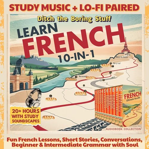 Learn French 10-in-1: 20+ Hours with Study Soundscapes (Ditch the Boring Stuff) Audiolibro Por Global Citizen Language Learning arte de portada