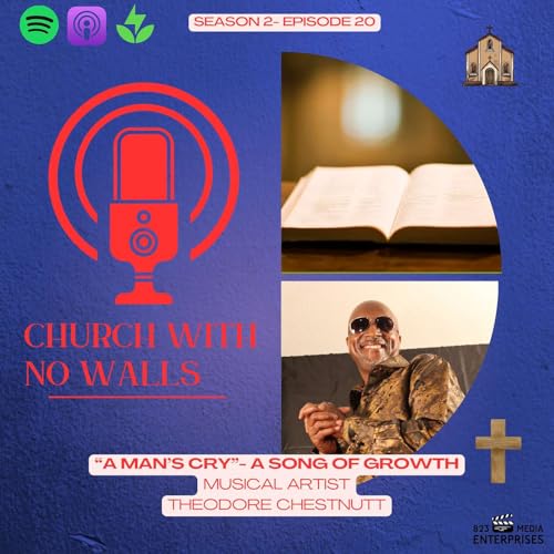 Season 2, Episode 20- &ldquo;A Man&rsquo;s Cry&rdquo;- A Song of Growth, Musical Artist, Theodore Chestnutt