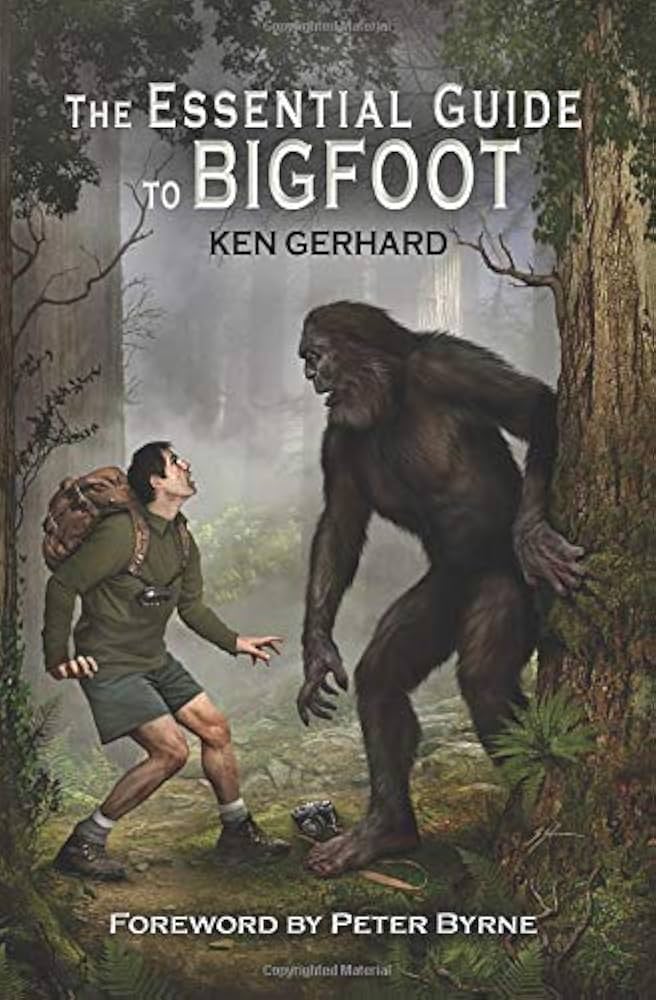 The Essential Guide to Bigfoot: Gerhard, Ken, Byrne, Peter