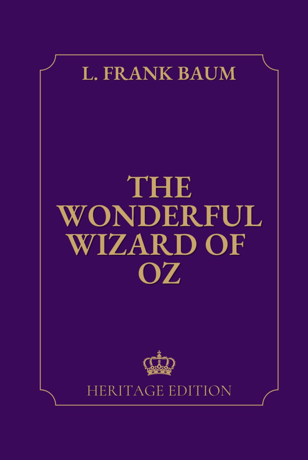 The Wonderful Wizard of Oz | Original Text Heritage Edition