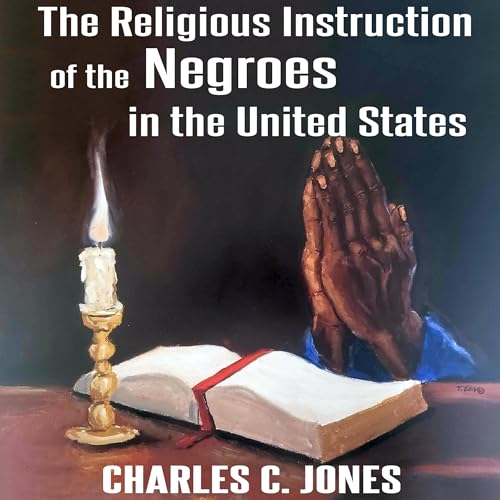 Enjoy The Religious Instruction of the Negroes in the United States from Charles C. Jones episode artwork